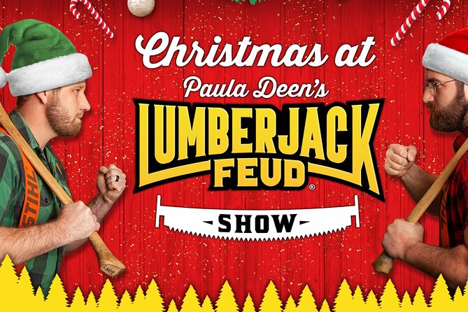 Paula Deen's Lumberjack Feud Supper Show- ALL U CAN EAT - Key things to know before you go